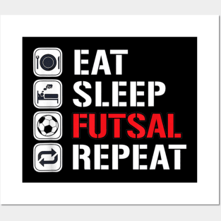 Eat Sleep Futsal Repeat Posters and Art